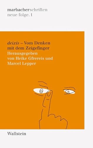 Deixis. Vom Denken mit dem Zeigefinger (DLAschriften/DLAwritings (ehemals: marbacher schriften. neue folgen)) von Wallstein Verlag